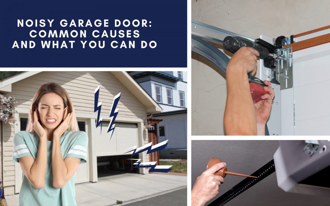 Noisy Garage Door: Common Causes and What You Can Do